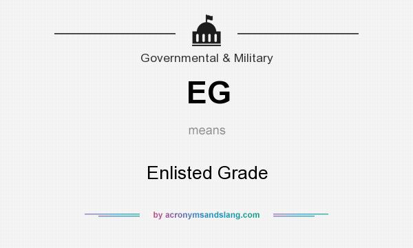 What does EG mean? It stands for Enlisted Grade