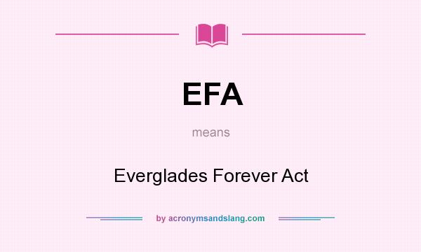 What does EFA mean? It stands for Everglades Forever Act