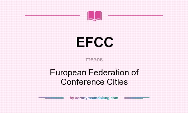 What does EFCC mean? It stands for European Federation of Conference Cities