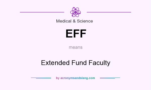 What does EFF mean? It stands for Extended Fund Faculty