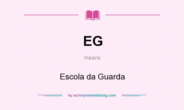 What does EG mean? It stands for Escola da Guarda