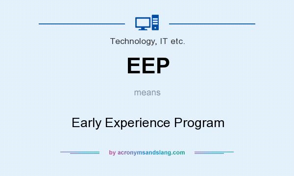 What does EEP mean? It stands for Early Experience Program