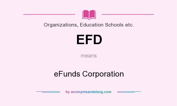What does EFD mean? It stands for eFunds Corporation