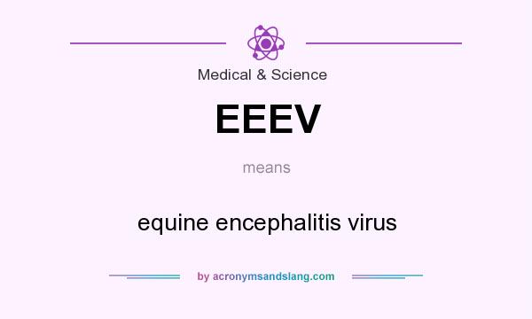 What does EEEV mean? It stands for equine encephalitis virus
