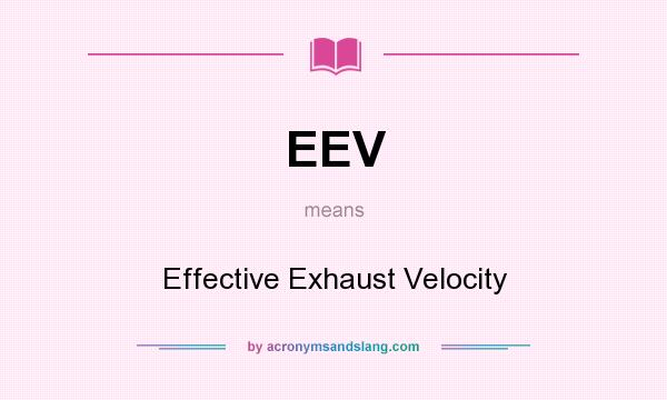 What does EEV mean? It stands for Effective Exhaust Velocity