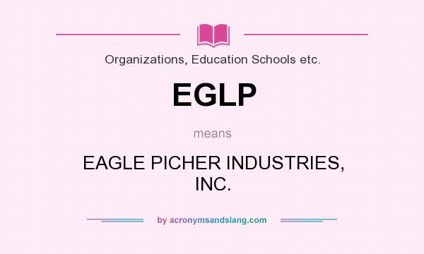 What does EGLP mean? It stands for EAGLE PICHER INDUSTRIES, INC.