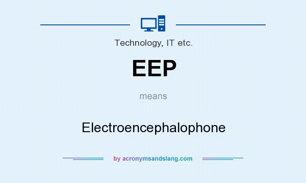 What does EEP mean? It stands for Electroencephalophone