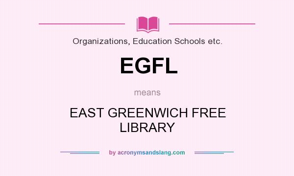 What does EGFL mean? It stands for EAST GREENWICH FREE LIBRARY