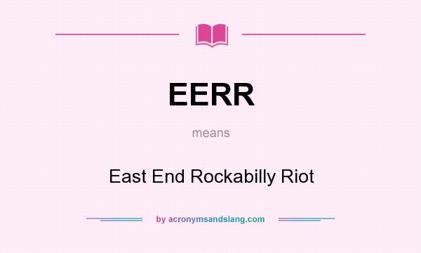 What does EERR mean? It stands for East End Rockabilly Riot