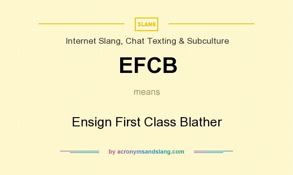 What does EFCB mean? It stands for Ensign First Class Blather
