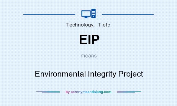 What does EIP mean? It stands for Environmental Integrity Project