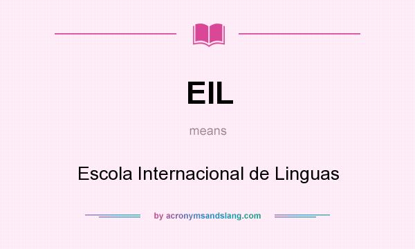 What does EIL mean? It stands for Escola Internacional de Linguas