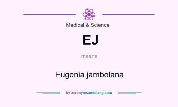 What does EJ mean? It stands for Eugenia jambolana
