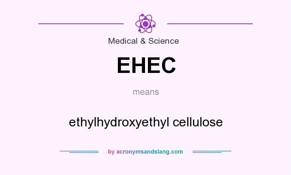 What does EHEC mean? It stands for ethylhydroxyethyl cellulose