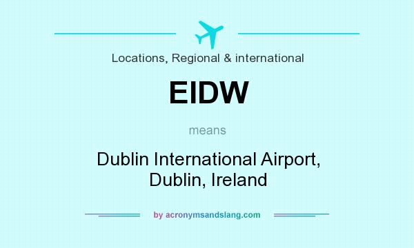 What does EIDW mean? It stands for Dublin International Airport, Dublin, Ireland