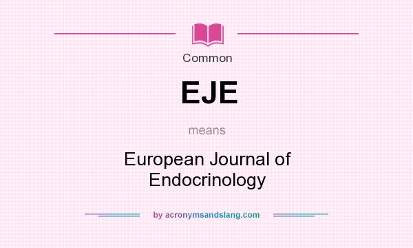What does EJE mean? It stands for European Journal of Endocrinology