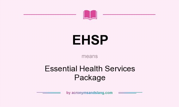 What does EHSP mean? It stands for Essential Health Services Package