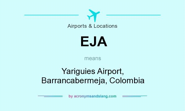 What does EJA mean? It stands for Yariguies Airport, Barrancabermeja, Colombia