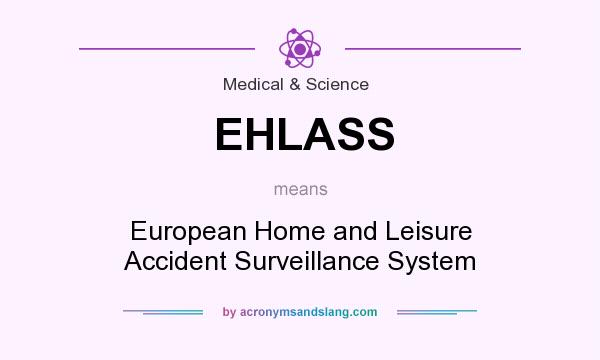 What does EHLASS mean? It stands for European Home and Leisure Accident Surveillance System
