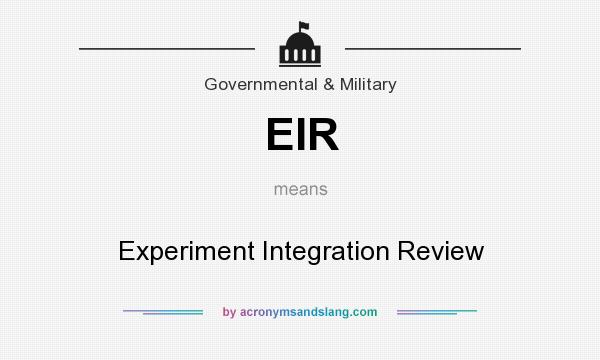 What does EIR mean? It stands for Experiment Integration Review