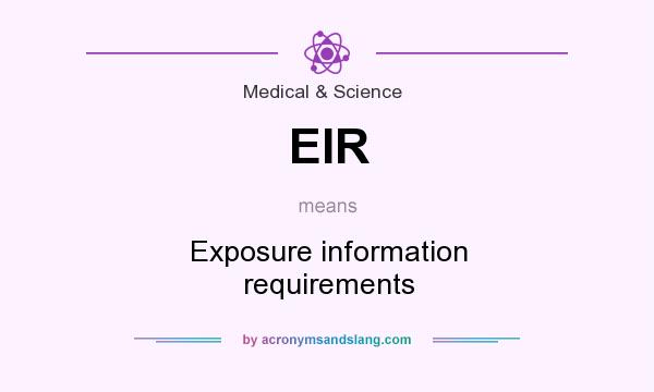 What does EIR mean? It stands for Exposure information requirements