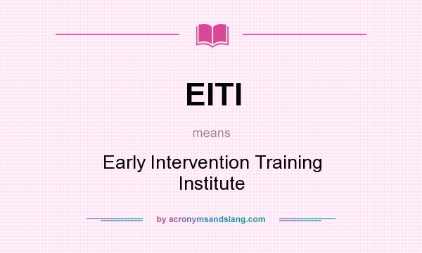 What does EITI mean? It stands for Early Intervention Training Institute