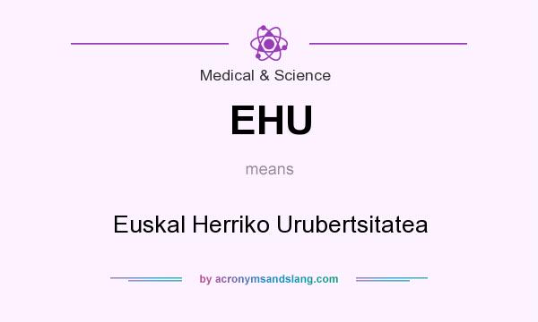 What does EHU mean? It stands for Euskal Herriko Urubertsitatea