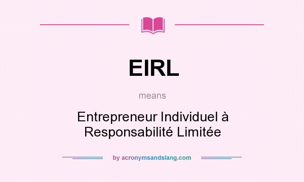 What does EIRL mean? It stands for Entrepreneur Individuel à Responsabilité Limitée
