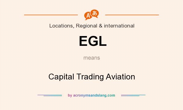 What does EGL mean? It stands for Capital Trading Aviation