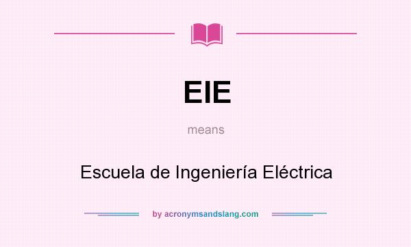What does EIE mean? It stands for Escuela de Ingeniería Eléctrica