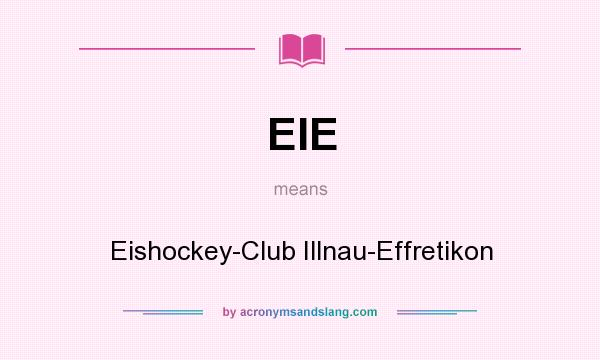 What does EIE mean? It stands for Eishockey-Club Illnau-Effretikon