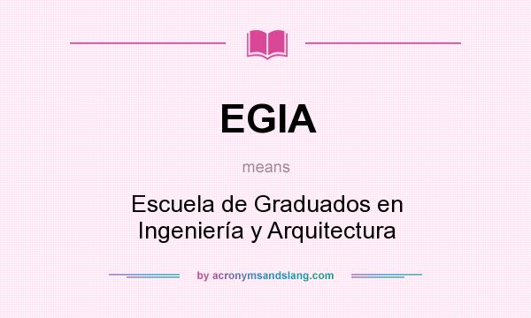 What does EGIA mean? It stands for Escuela de Graduados en Ingeniería y Arquitectura