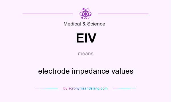 What does EIV mean? It stands for electrode impedance values