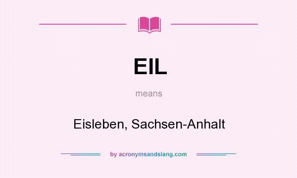 What does EIL mean? It stands for Eisleben, Sachsen-Anhalt
