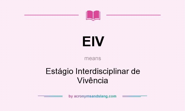 What does EIV mean? It stands for Estágio Interdisciplinar de Vivência