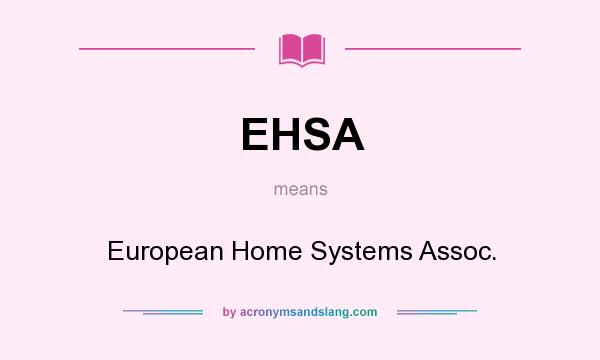 What does EHSA mean? It stands for European Home Systems Assoc.