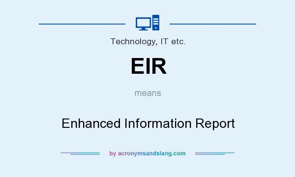 What does EIR mean? It stands for Enhanced Information Report
