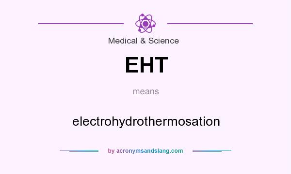 What does EHT mean? It stands for electrohydrothermosation