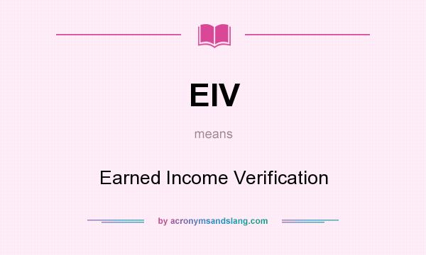 What does EIV mean? It stands for Earned Income Verification
