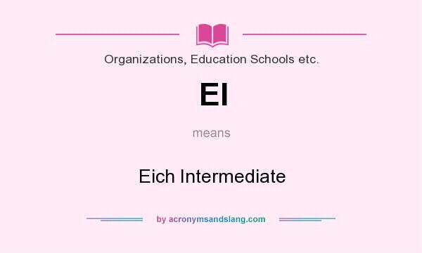 What does EI mean? It stands for Eich Intermediate
