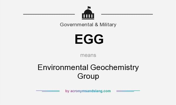 What does EGG mean? It stands for Environmental Geochemistry Group