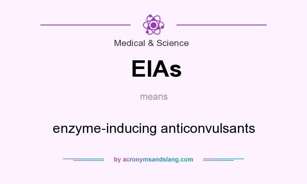 What does EIAs mean? It stands for enzyme-inducing anticonvulsants