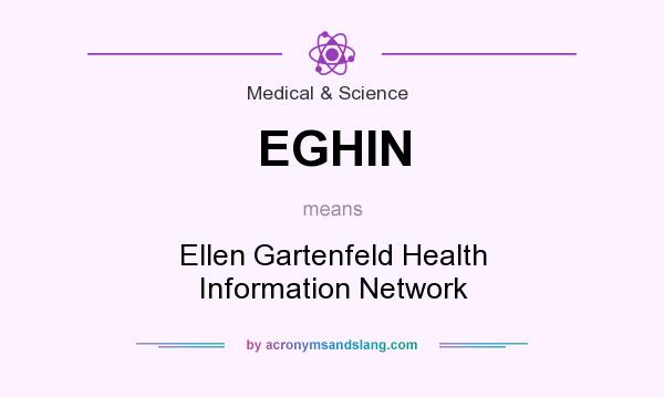 What does EGHIN mean? It stands for Ellen Gartenfeld Health Information Network