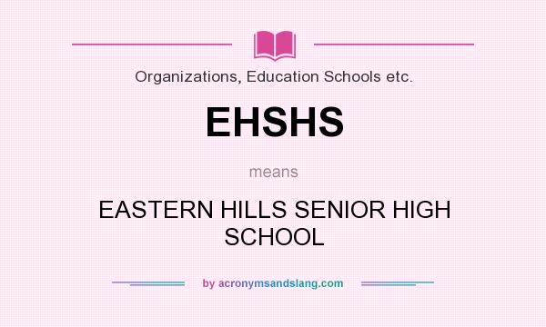 What does EHSHS mean? It stands for EASTERN HILLS SENIOR HIGH SCHOOL
