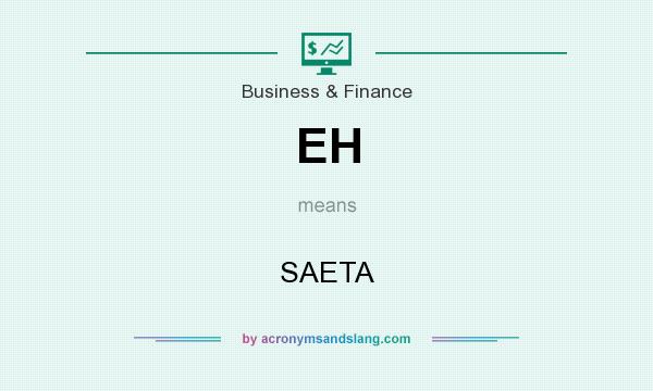 What does EH mean? It stands for SAETA