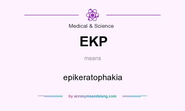 What does EKP mean? It stands for epikeratophakia