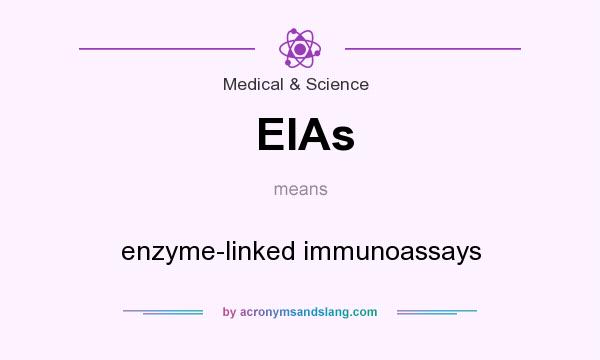 What does EIAs mean? It stands for enzyme-linked immunoassays
