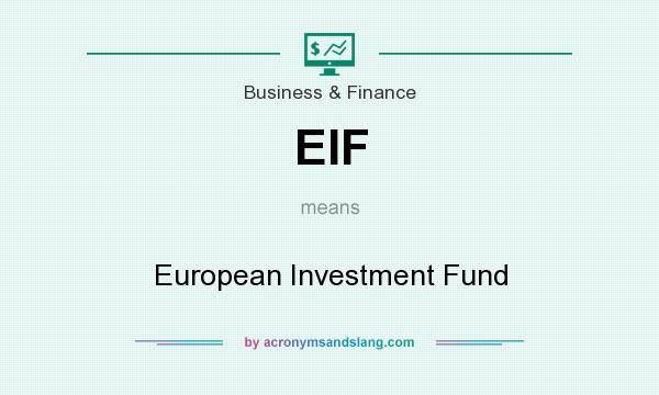 What does EIF mean? It stands for European Investment Fund