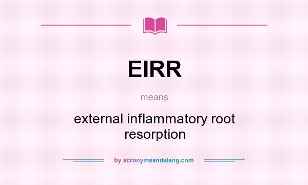 What does EIRR mean? It stands for external inflammatory root resorption