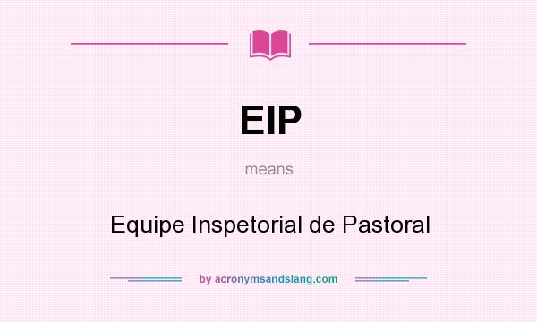 What does EIP mean? It stands for Equipe Inspetorial de Pastoral